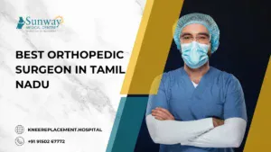 Best Orthopedic Surgeon in Tamil Nadu